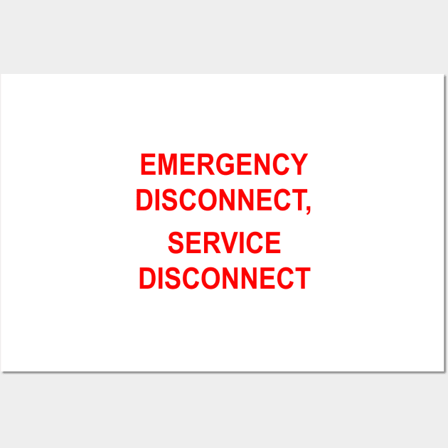 Emergency Disconnect, Service Disconnect Label Wall Art by MVdirector